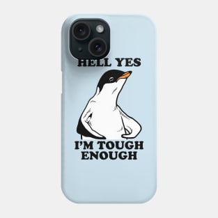 Hell Yes I'm Tough Enough Phone Case