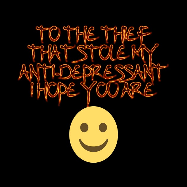 To the thief that stle my anti- depressant I hope you are happy. by Edward L. Anderson 