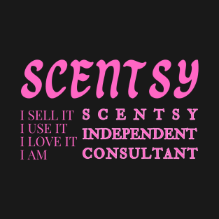 i sell it, i use it, i love it, i am scentsy independent consultant, Scentsy Independent T-Shirt