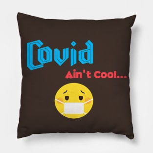 Covid Ain't Cool Pillow