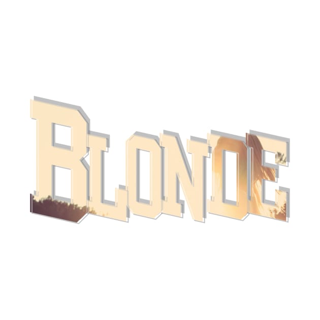 Blonde by afternoontees