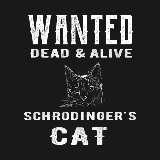 Wanted Dead & Alive Schrodinger's Cat - Schrodingers Cat - T-Shirt 