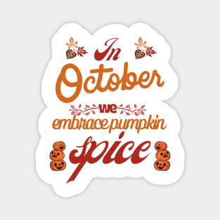 In October, Embrace the Spice - October Pumpkin Magnet