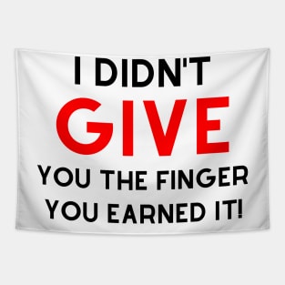 I Didn't Give You The Finger You Earned It. Funny NSFW Saying. Black and Red Tapestry