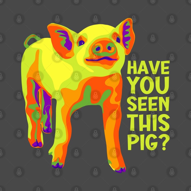 Have You Seen This Pig? by Slightly Unhinged