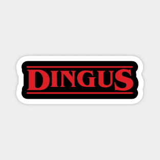 Dingus - Stranger Things Magnet