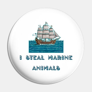 I Steal Marine Animals Pin