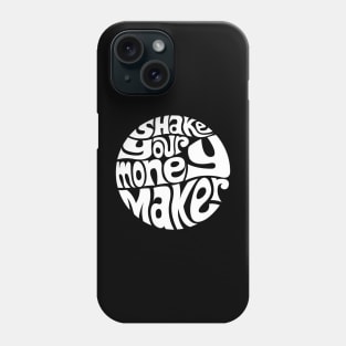 Shake Your Money Maker - WHITE Phone Case