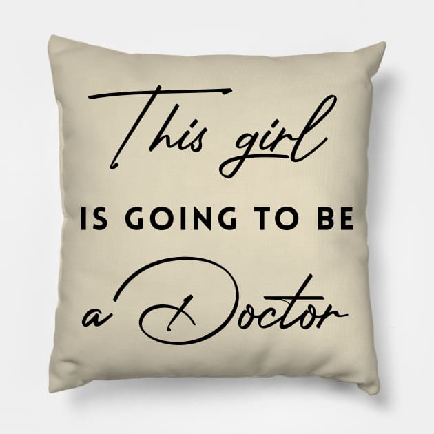 This girl Going to be a Doctor Pillow by Inspire Creativity