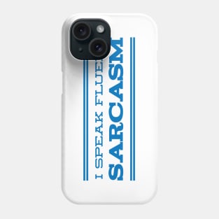 I speak fluent sarcasm Phone Case