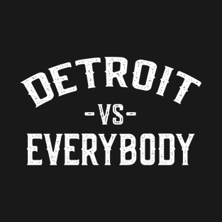 Detroit Vs Everybody T-Shirt