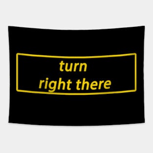 Turn Right There Tapestry