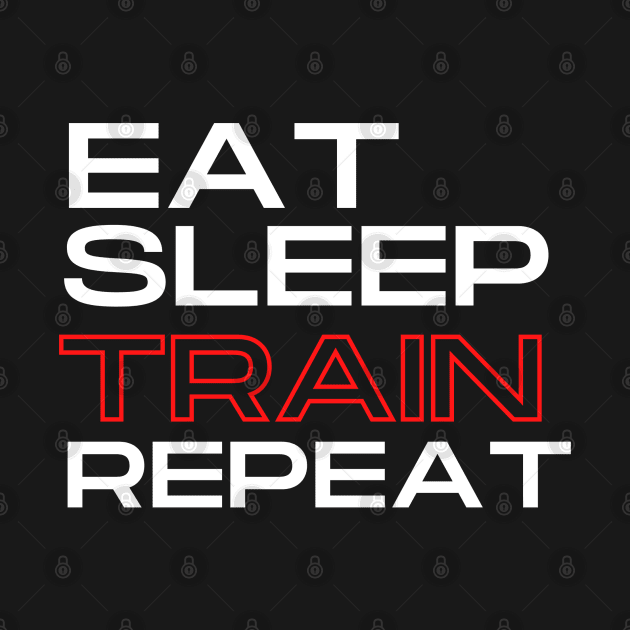 Eat, Sleep, TRAIN, Repeat Collection by The PE Spot Shop