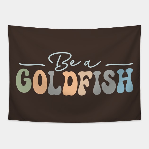 Be A Goldfish Tapestry by TheDesignDepot