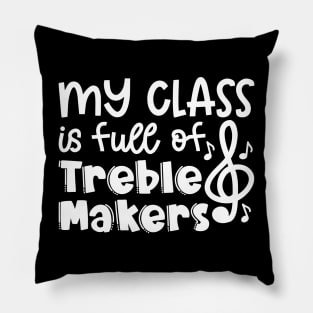 My Class Is Full Of Treble Makers Music Teacher Band Director Cute Funny Pillow