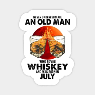 Never Underestimate An Old July Man Who Loves Whiskey Magnet