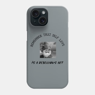 Remember Self Love Is A Rebellious Act Phone Case