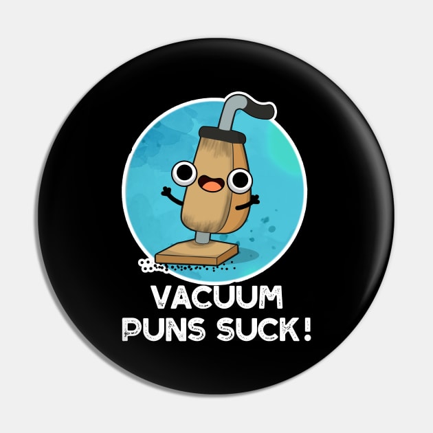 Vacuum Puns Suck Cute Vacuum Cleaner Pun Pin by punnybone