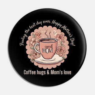 Coffee Hugs & Mom's Love (Motivational and Inspirational Quote about Mother Day) Pin