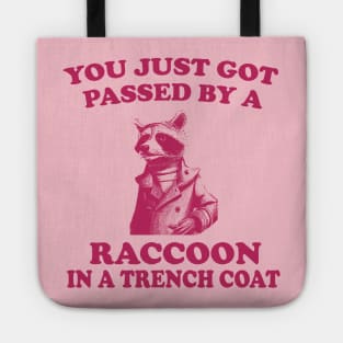 You just got passed by a raccoon in a trench coat funny aesthetic  Meme Sticker Tote