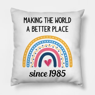 Making The World Better Since 1985 Pillow