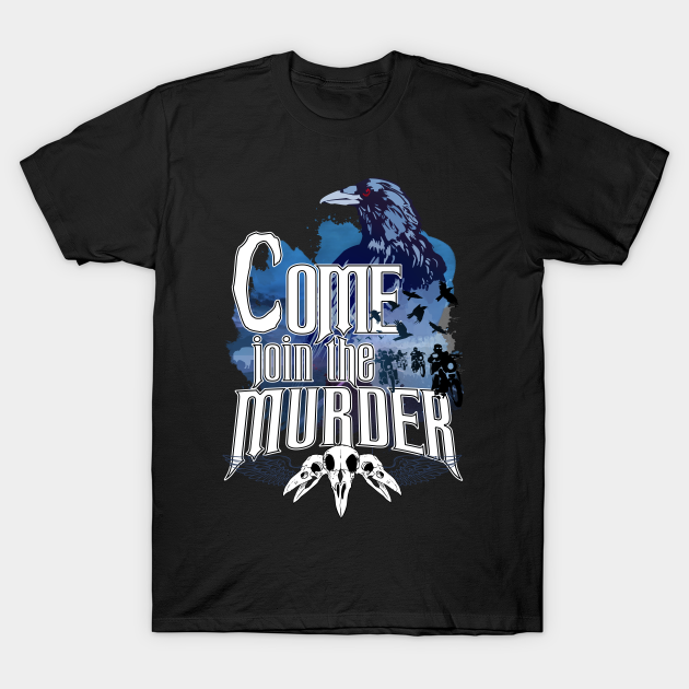 Påstand aIDS hestekræfter Come join the murder - Come Join The Murder - T-Shirt | TeePublic
