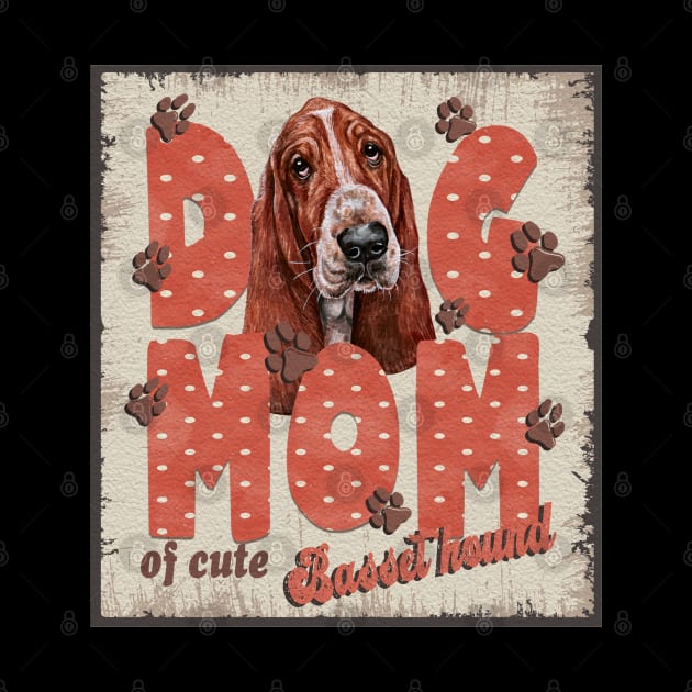 Dog Mom Of Cute Basset hound by Sniffist Gang