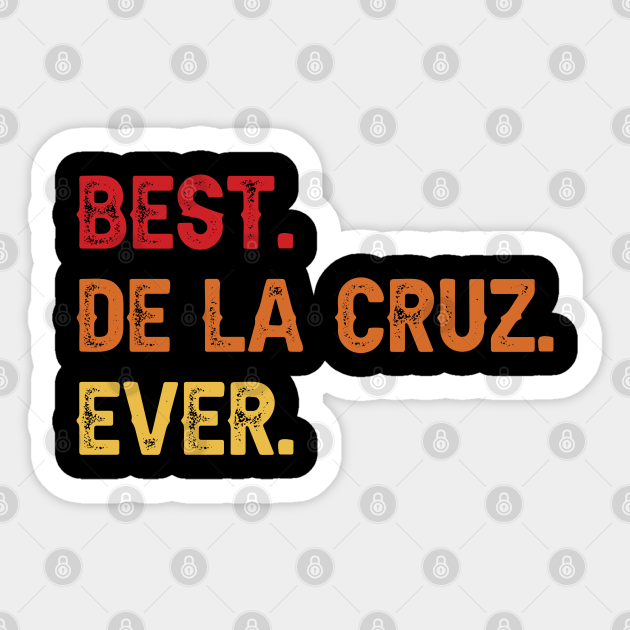 Best De La Cruz Ever De La Cruz Second Name De La Cruz Middle Name Second Name Sticker Teepublic It ranks 11th in honduras and the northern mariana. teepublic