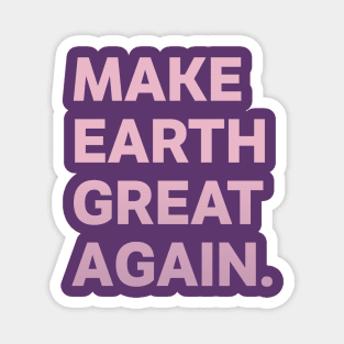 Make The Earth Great Again Care for the World Magnet