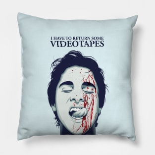 I have to return some videotapes Pillow