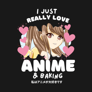 I LOVE ANIME & BAKING T-Shirt