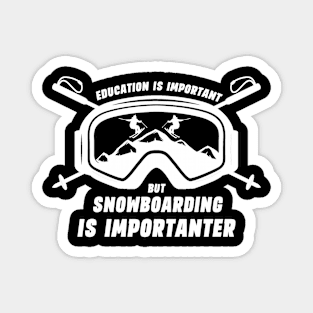 School Is Important But Snowboarding Is Importanter Cool Ski Magnet