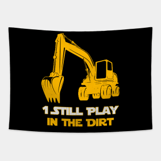 Excavator Operator 1 Still Play In The Dirt Tapestry