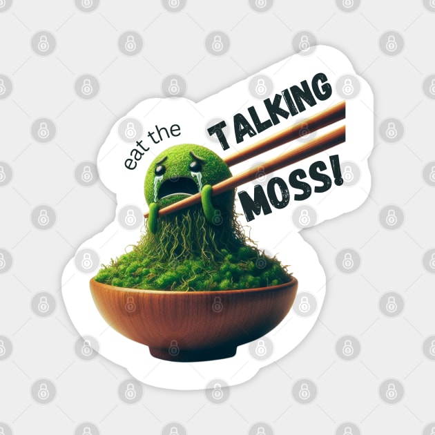 Funny Foodie Design | Eat the Talking Moss (Light Colors) | Apparel, Stickers, Mugs, Totes, Pins, and Magnets Magnet by Mahaniganz