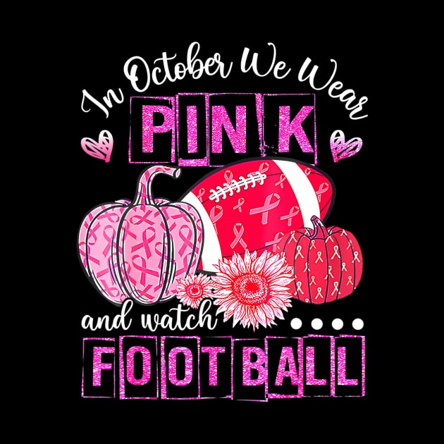 In October We Wear Pink Football Breast Cancer Awareness by mccloysitarh