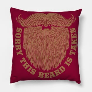 Sorry this Beard is Taken Valentines Day Pillow