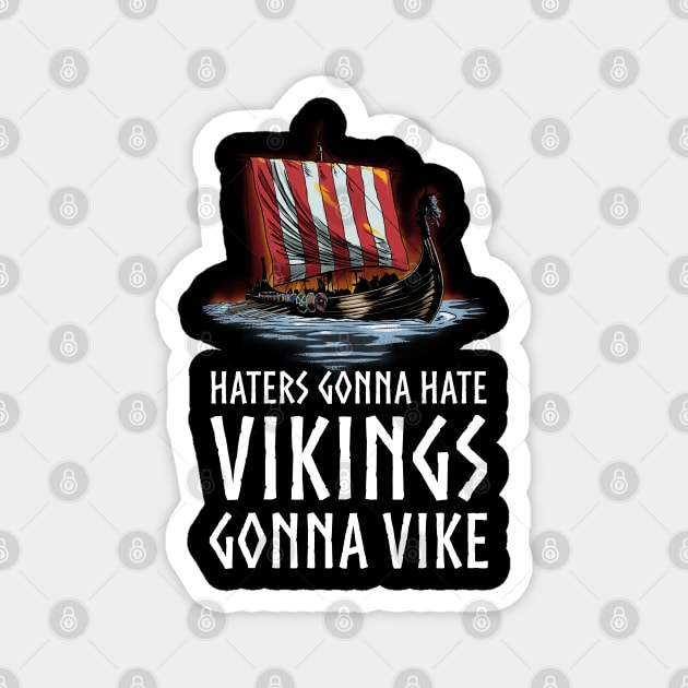 Viking Longship - Haters Gonna Hate Vikings Gonna Vike Magnet by Styr Designs