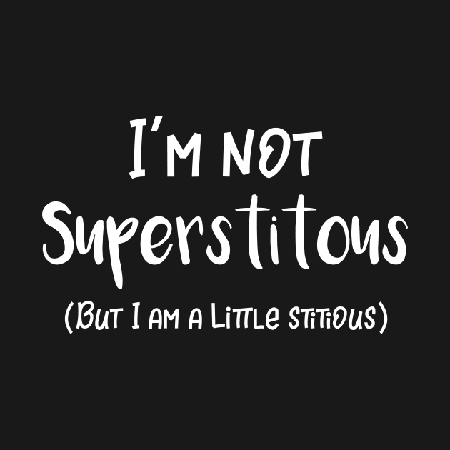 I'm Not Superstitious But I'm a Little Stitious by DANPUBLIC