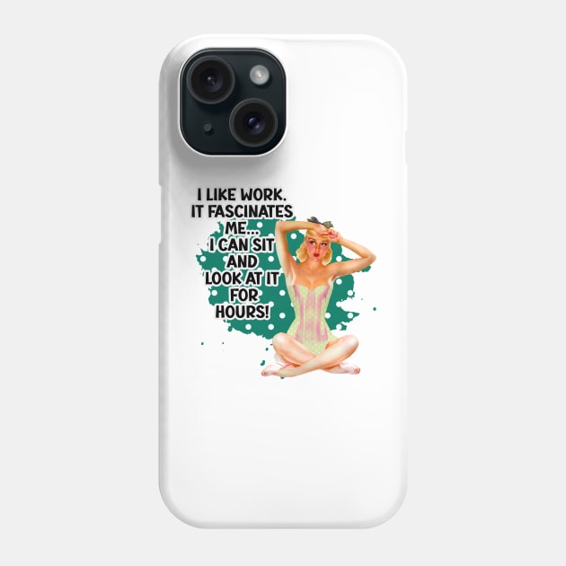 I Like Work Retro Housewife Humor Pin-up Art Phone Case by AdrianaHolmesArt