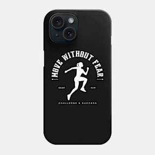 Move Without Fear Phone Case