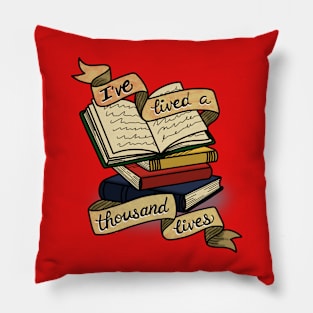 I've lived a thousand lives Pillow