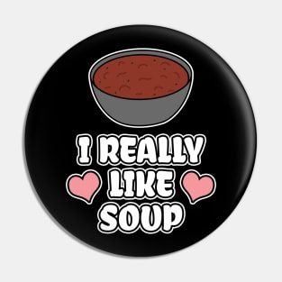 I Really Like Soup Pin