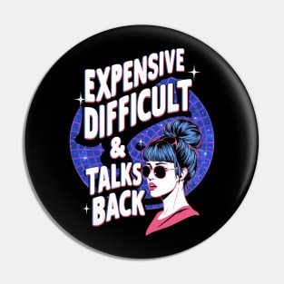 Expensive Difficult And Talks Back Pin