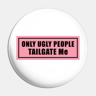 Only Ugly People Tailgate Me Bumper Sticker Funny Tailgating Sticker Funny Meme Bumper Humper Car Sticker Pin