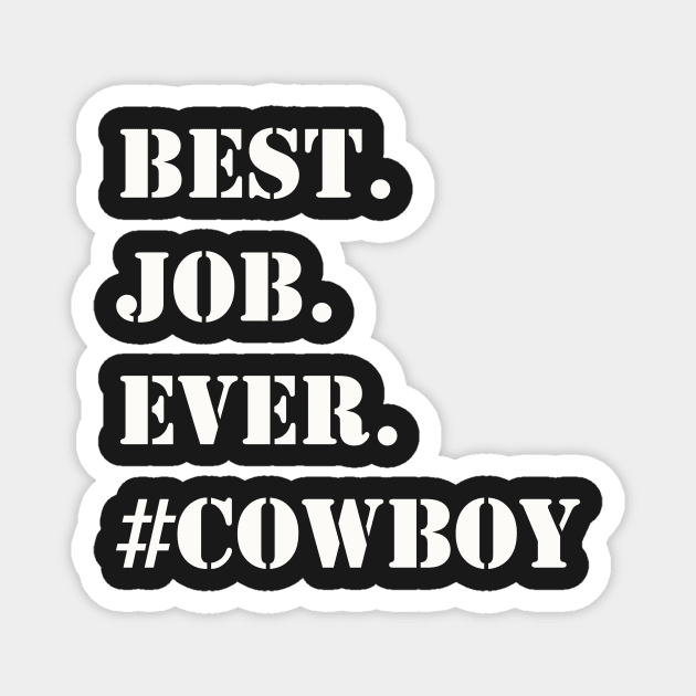 WHITE BEST JOB EVER #COWBOY Magnet by Prairie Ridge Designs