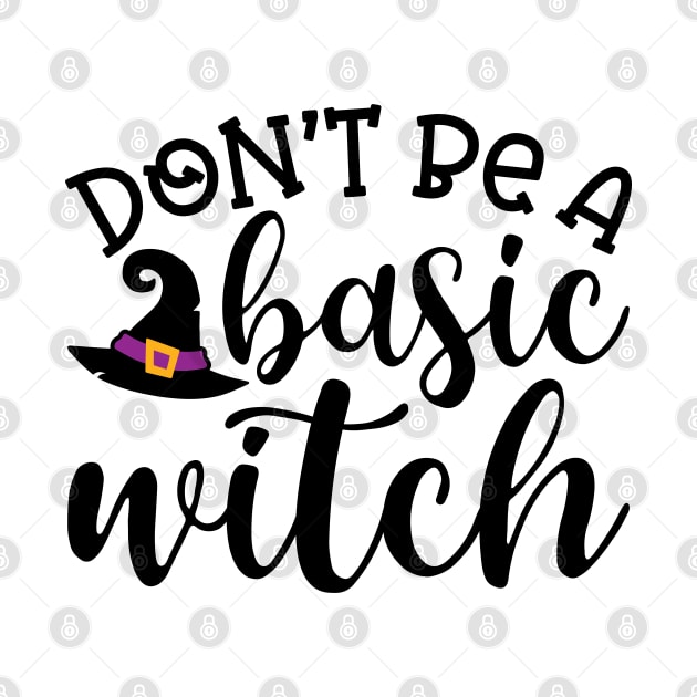 Don't Be A Basic Witch Halloween Cute Funny by GlimmerDesigns