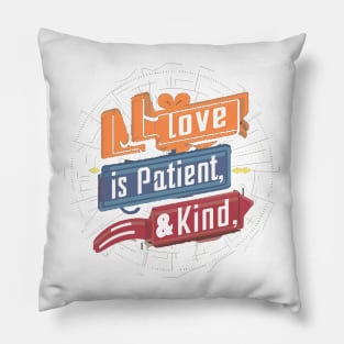 Love is patient & kind Pillow