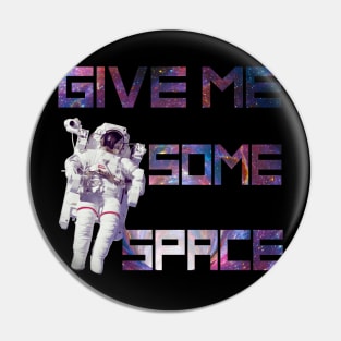 Give Me Some Space Funny Astronaut Pin