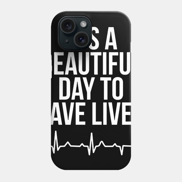 It's A Beautiful Day To Save Lives Nurse Phone Case by Namio