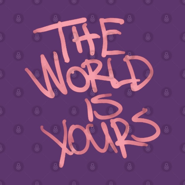 The World Is Yours- Pink by Demian Stipatio